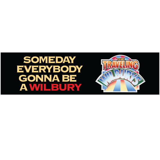 Someday Everybody Gonna Be a Wilbury Bumper Sticker